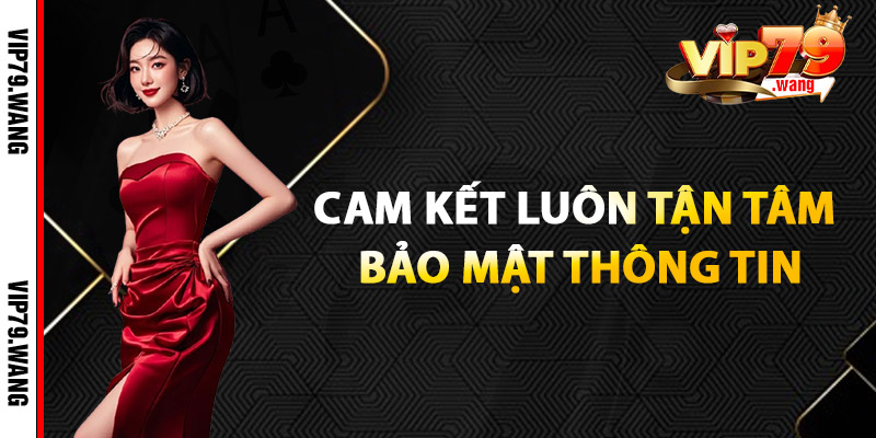 Cam Kết Luôn Tận Tâm – Bảo Mật Thông Tin